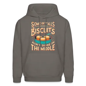 Some of Y'alls Biscuits Ain't Done in the Middle - Hoodie
