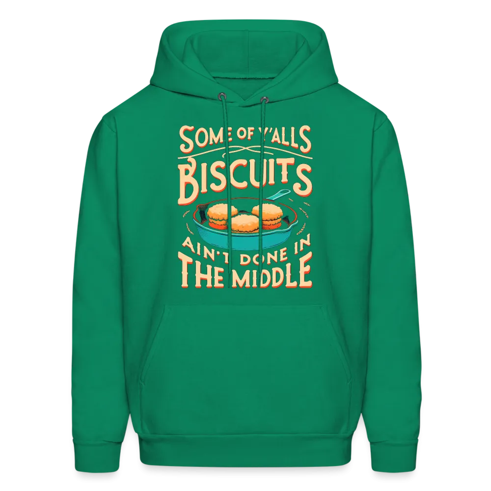 Some of Y'alls Biscuits Ain't Done in the Middle - Hoodie
