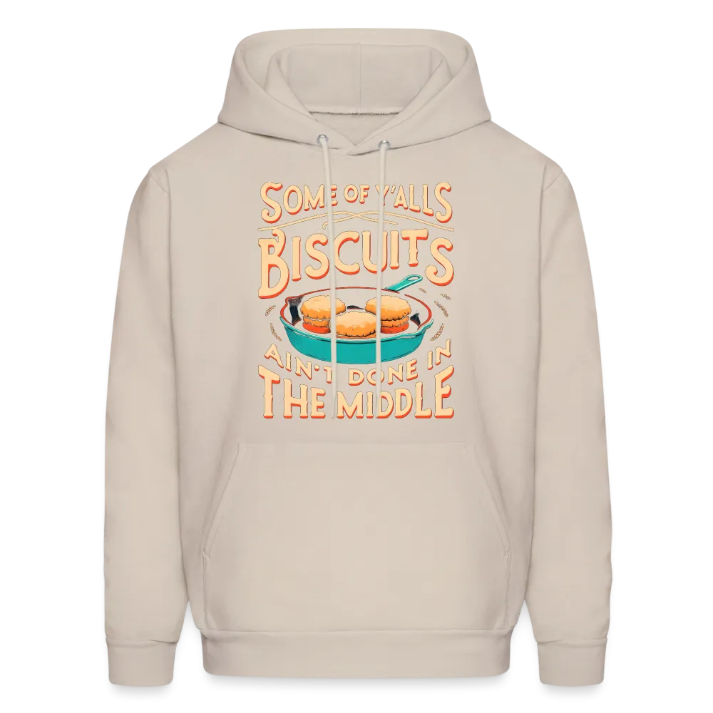 Some of Y'alls Biscuits Ain't Done in the Middle - Hoodie