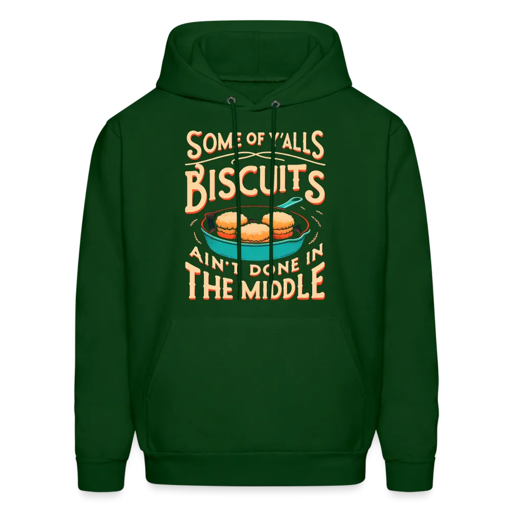 Some of Y'alls Biscuits Ain't Done in the Middle - Hoodie