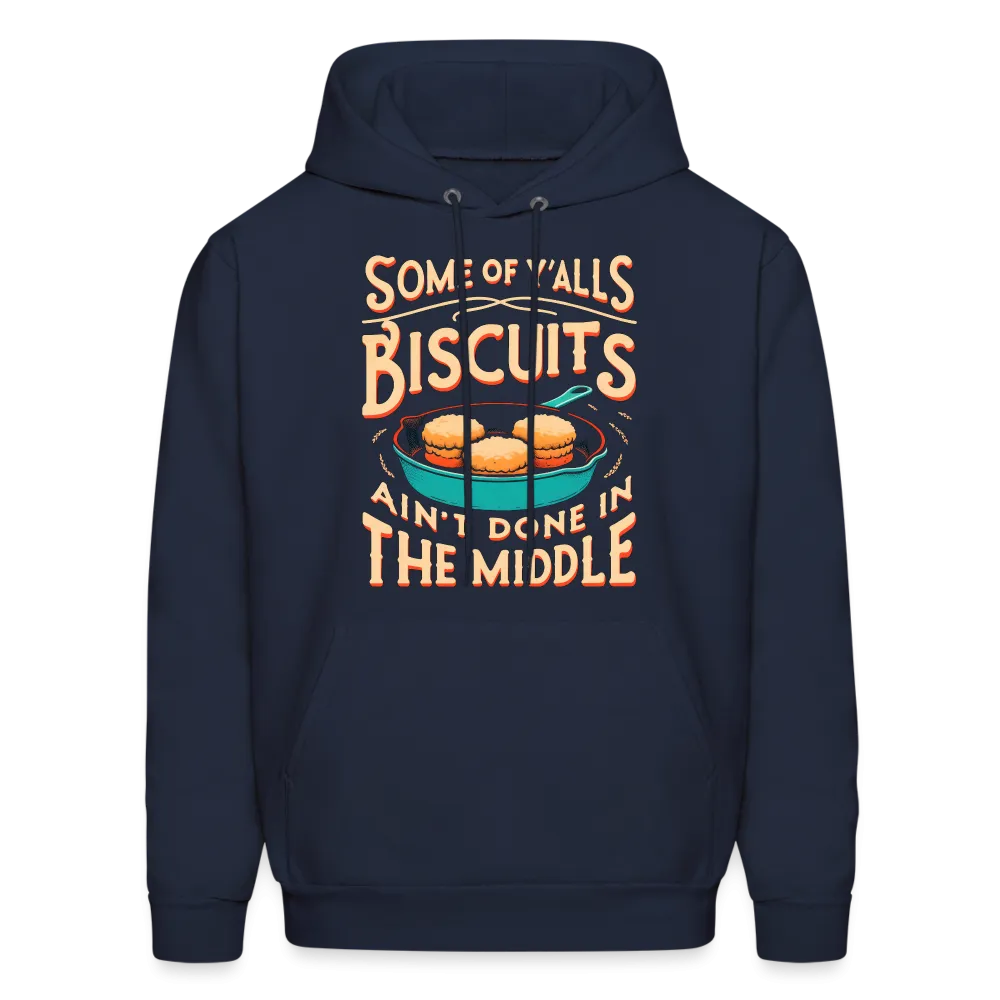 Some of Y'alls Biscuits Ain't Done in the Middle - Hoodie