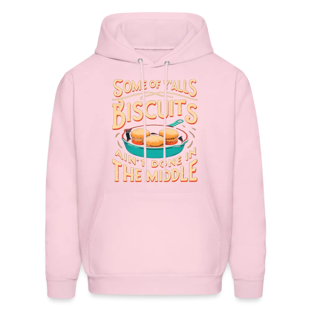 Some of Y'alls Biscuits Ain't Done in the Middle - Hoodie