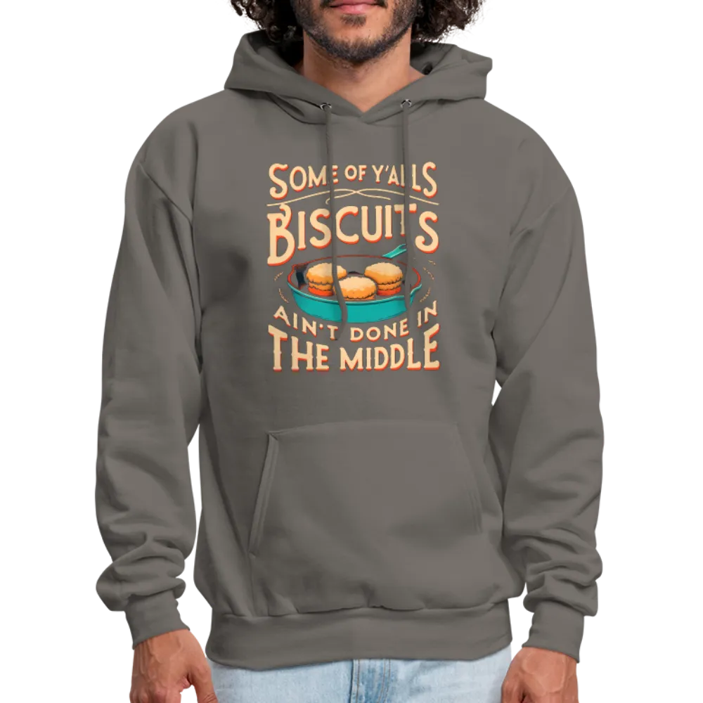 Some of Y'alls Biscuits Ain't Done in the Middle - Hoodie