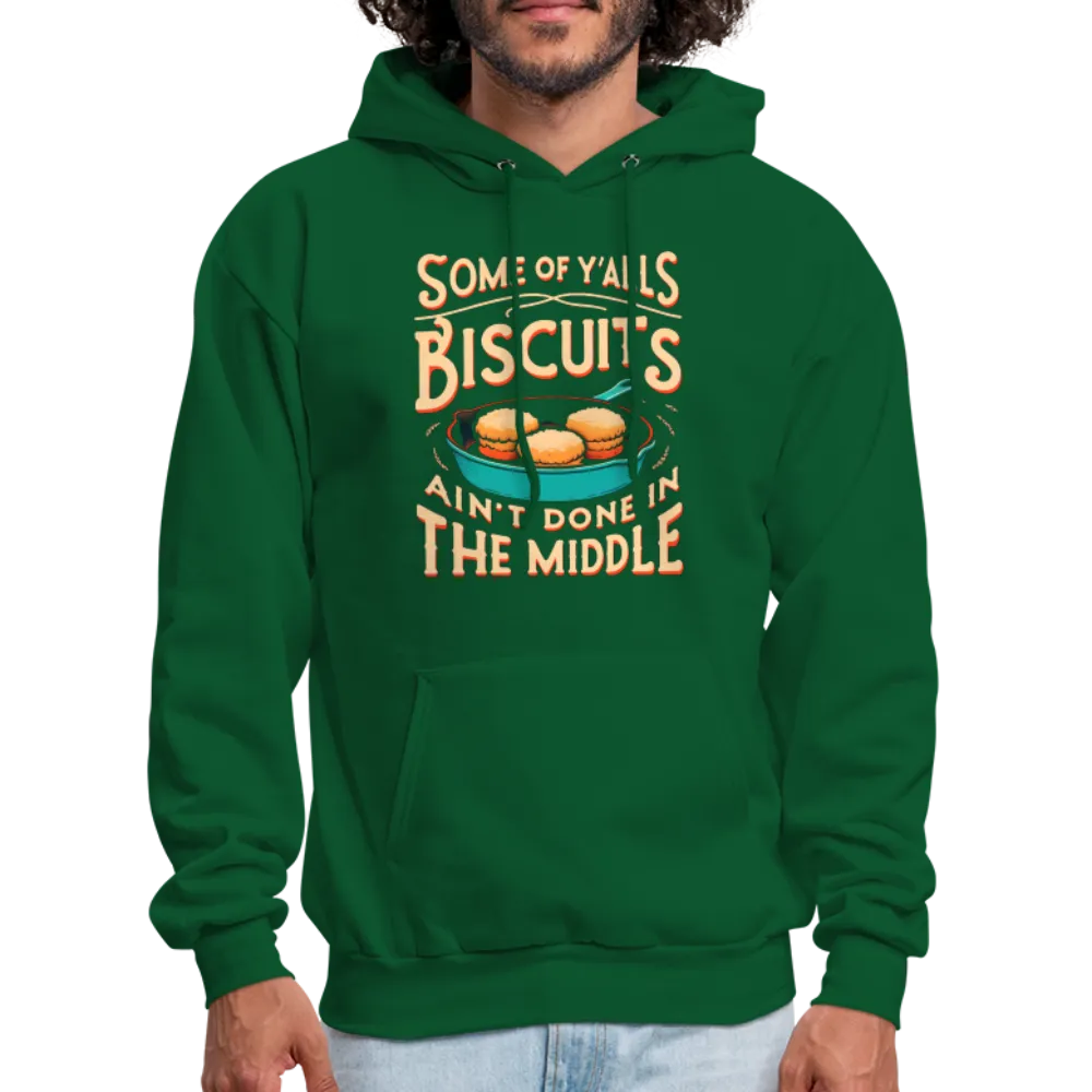 Some of Y'alls Biscuits Ain't Done in the Middle - Hoodie