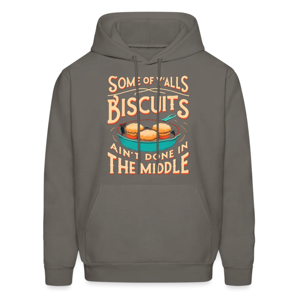 Some of Y'alls Biscuits Ain't Done in the Middle - Hoodie