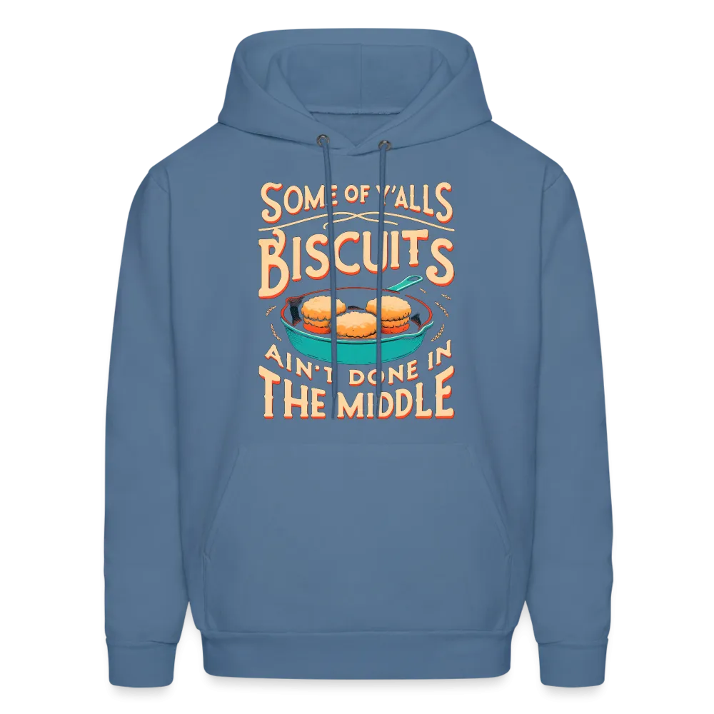 Some of Y'alls Biscuits Ain't Done in the Middle - Hoodie